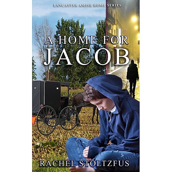 A Lancaster Amish Home for Jacob (A Home for Jacob, #1) / A Home for Jacob, Rachel Stoltzfus