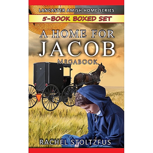 A Lancaster Home for Jacob 5-Book Boxed Set Bundle (A Lancaster Home for Jacob Boxed Sets, #1) / A Lancaster Home for Jacob Boxed Sets, Rachel Stoltzfus