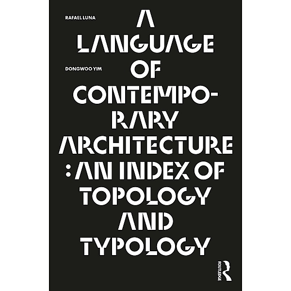 A Language of Contemporary Architecture, Rafael Luna, Dongwoo Yim