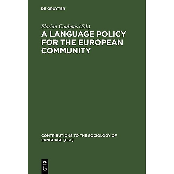 A Language Policy for the European Community / Contributions to the Sociology of Language Bd.61