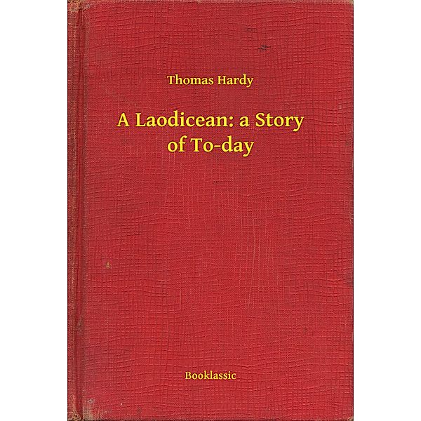 A Laodicean: a Story of To-day, Thomas Thomas