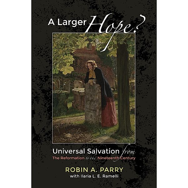 A Larger Hope?, Volume 2, Robin A. Parry, Ilaria L. E. Ramelli
