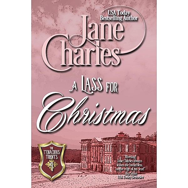 A Lass for Christmas (Tenacious Trents, #4) / Tenacious Trents, Jane Charles