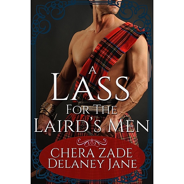 A Lass for the Laird's Men (The Laird's Lass, #1) / The Laird's Lass, Chera Zade, Delaney Jane