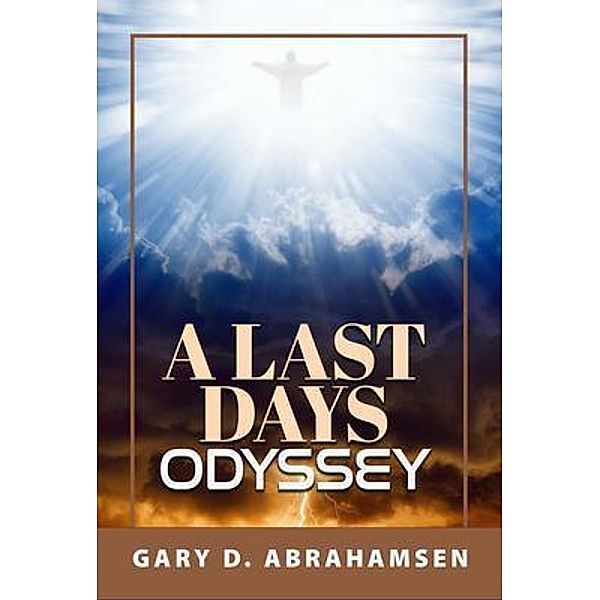A Last Days Odyssey, Gary D. Abrahamsen