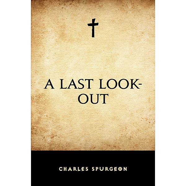 A Last Look-Out, Charles Spurgeon