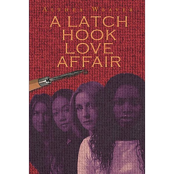 A Latch Hook Love Affair, Althea Weaver