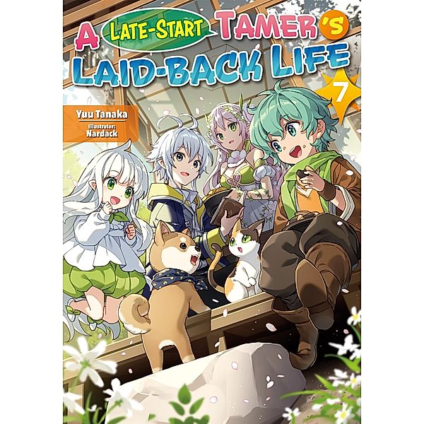 A Late-Start Tamer's Laid-Back Life: Volume 7 / A Late-Start Tamer's Laid-Back Life Bd.7, Yuu Tanaka