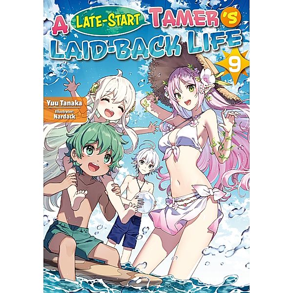 A Late-Start Tamer's Laid-Back Life: Volume 9 / A Late-Start Tamer's Laid-Back Life Bd.9, Yuu Tanaka