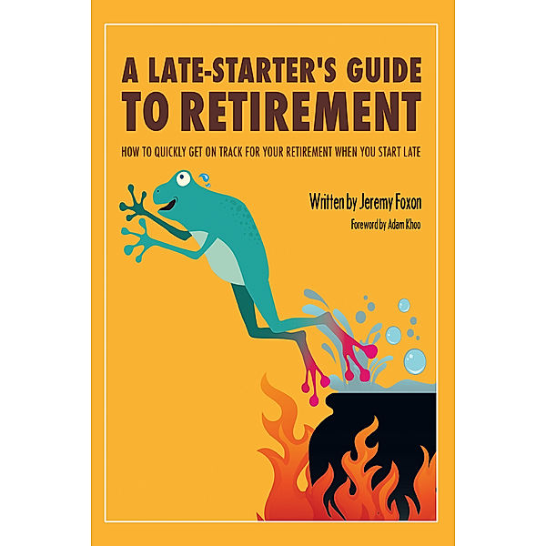A Late-Starter’S Guide to Retirement, Jeremy Foxon