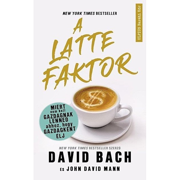 A latte faktor, David Bach, John David Mann