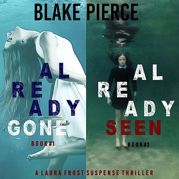 A Laura Frost FBI Suspense Thriller - 1 - A Laura Frost FBI Suspense Thriller Bundle: Already Gone (#1) and Already Seen (#2), Blake Pierce