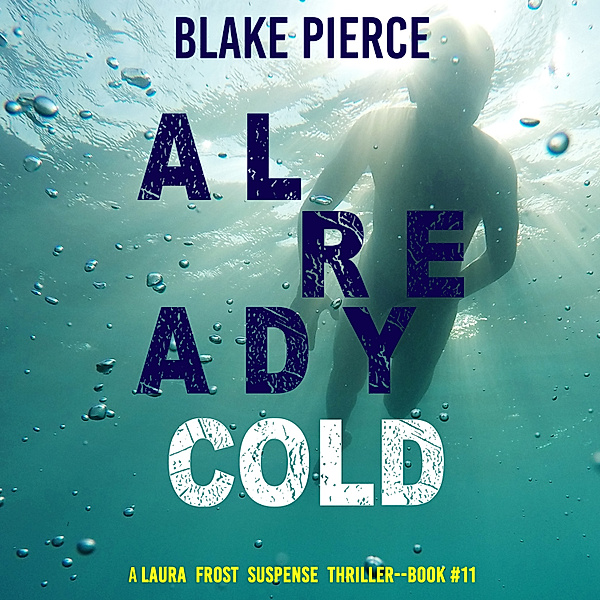 A Laura Frost FBI Suspense Thriller - 11 - Already Cold (A Laura Frost FBI Suspense Thriller—Book 11), Blake Pierce