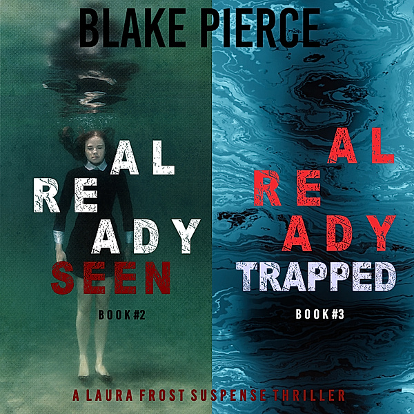 A Laura Frost FBI Suspense Thriller - 2 - A Laura Frost FBI Suspense Thriller Bundle: Already Seen (#2) and Already Trapped (#3), Blake Pierce