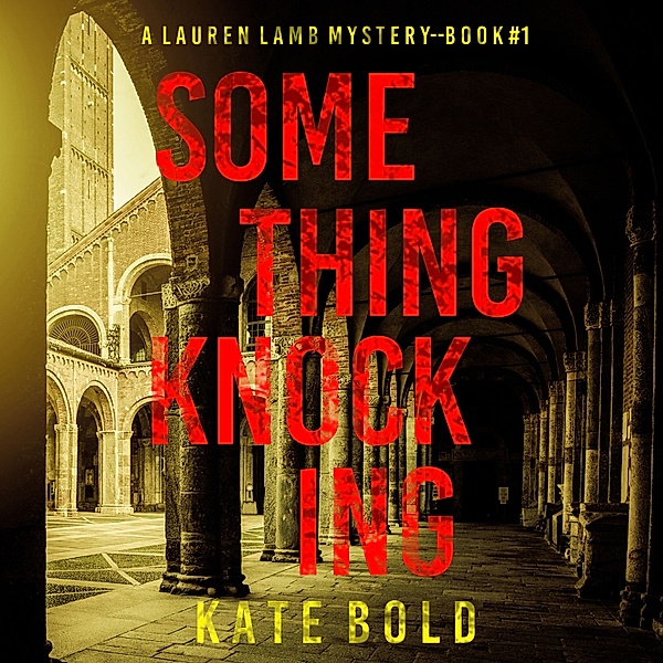 A Lauren Lamb FBI Thriller - 1 - Something Knocking (A Lauren Lamb FBI Thriller—Book One), Kate Bold