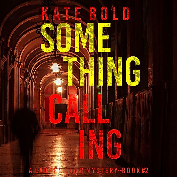A Lauren Lamb FBI Thriller - 2 - Something Calling (A Lauren Lamb FBI Thriller—Book Two), Kate Bold
