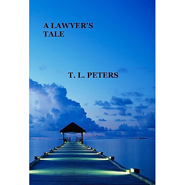 A Lawyer's Tale, T. L. Peters