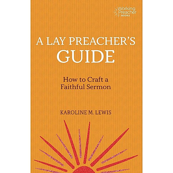 A Lay Preacher's Guide / Working Preacher Bd.4, Karoline M. Lewis
