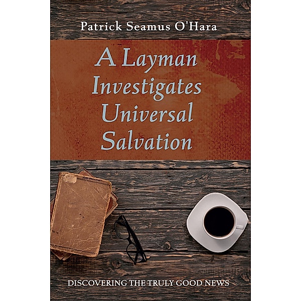 A Layman Investigates Universal Salvation, Patrick Seamus O'Hara