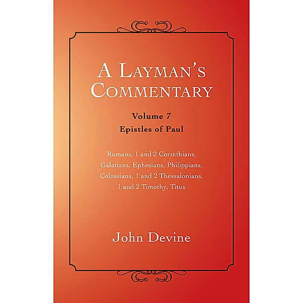 A Layman’S Commentary Volume 7, John Devine