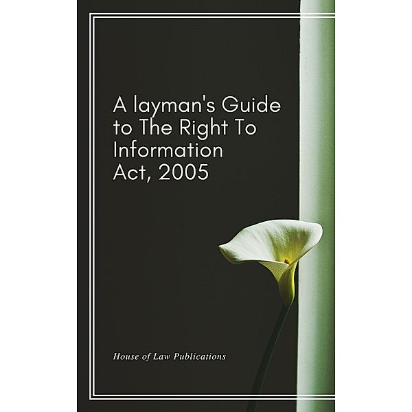 A Layman's Guide to The Right to Information Act, 2005, Swetang Rataboli