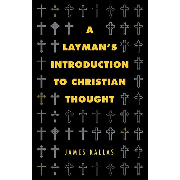 A Layman's Introduction to Christian Thought, James Kallas