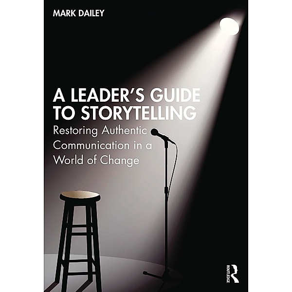 A Leader's Guide to Storytelling, Mark Dailey