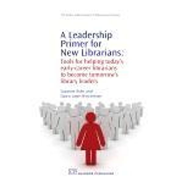 A Leadership Primer for New Librarians, Suzanne Byke, Dawn Lowe-Wincentsen
