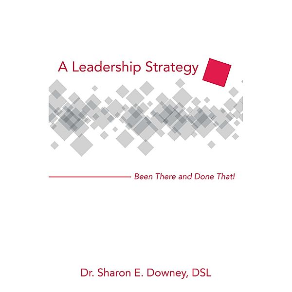 A Leadership Strategy, Sharon E. Downey Dsl