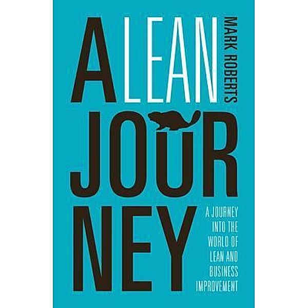 A Lean Journey, Mark Roberts