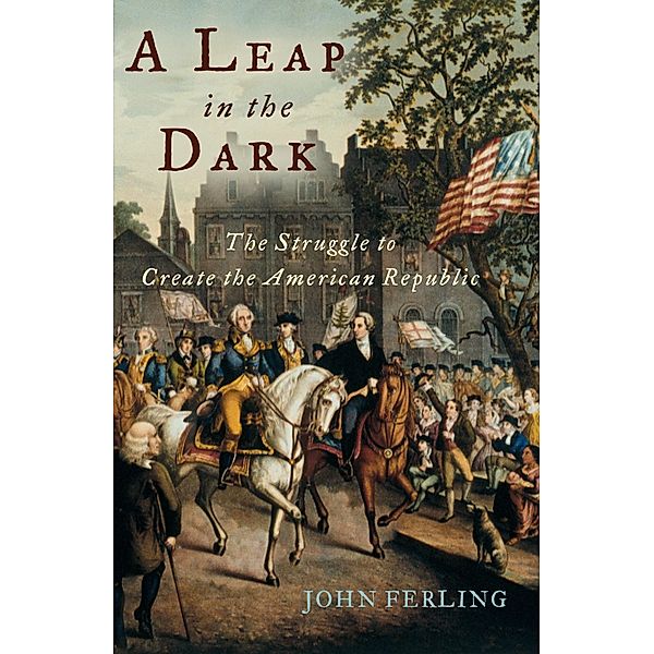 A Leap in the Dark, John Ferling