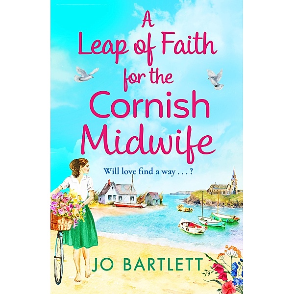 A Leap of Faith For The Cornish Midwife / The Cornish Midwife Series, Jo Bartlett