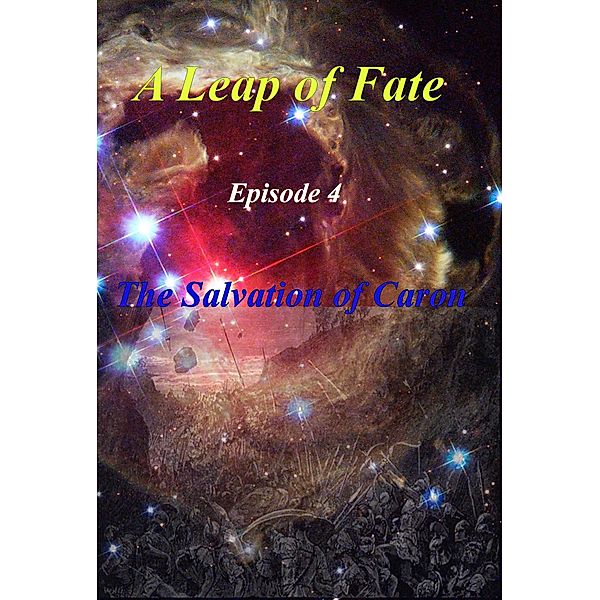 A Leap of Fate  Episode 4  The Salvation of Caron, G. L. Fontenot