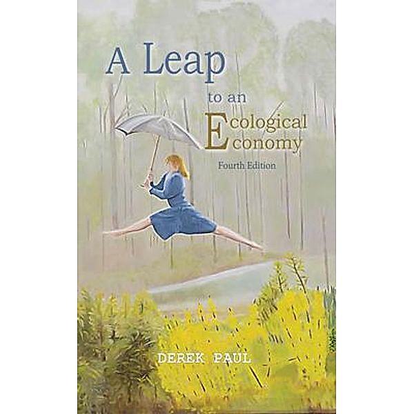 A Leap to an Ecological Economy, Derek Lever Paul