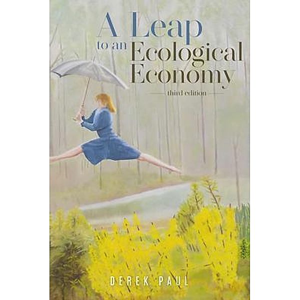 A Leap to an Ecological Economy / Rushmore Press LLC, Derek Paul