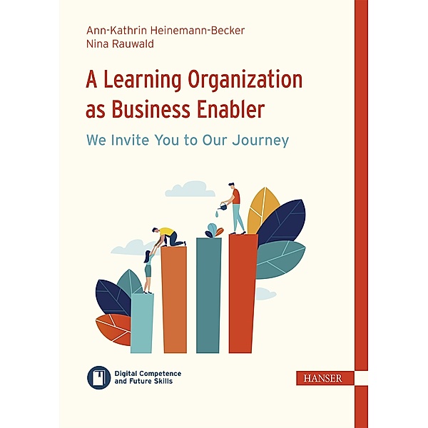 A Learning Organization as Business Enabler - We Invite You to Our Journey, Ann-Kathrin Heinemann-Becker, Nina Rauwald