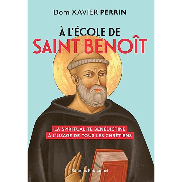 À l'école de saint Benoît, Xavier Perrin