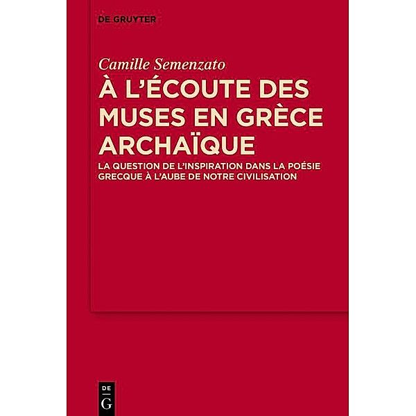 A l'écoute des Muses en Grèce archaïque / MythosEikonPoiesis Bd.9, Camille Semenzato