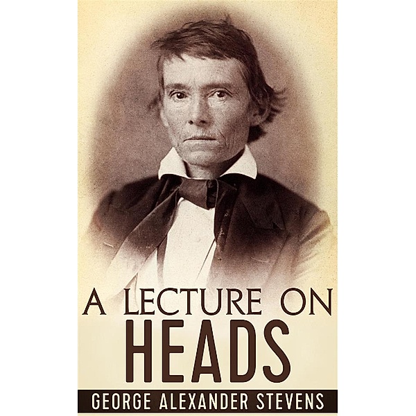 A Lecture On Heads, George Alexander Stevens