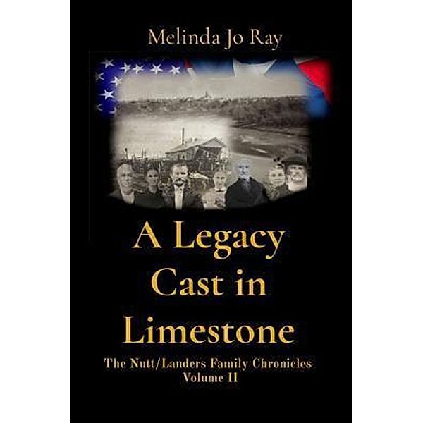 A Legacy Cast in Limestone / Nutt/Landers Family Chronicles Bd.2, Melinda Jo Ray