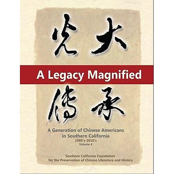 A Legacy Magnified: A Generation of Chinese Americans in Southern California (1980's ~ 2010's), May Chen