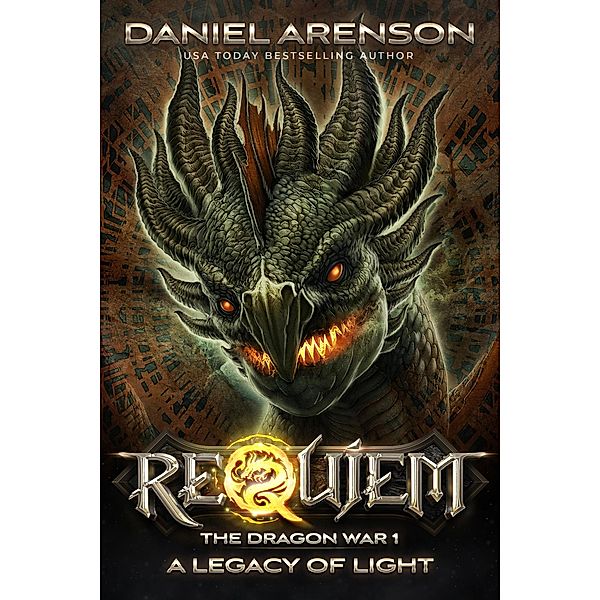 A Legacy of Light (Requiem: The Dragon War, #1) / Requiem: The Dragon War, Daniel Arenson