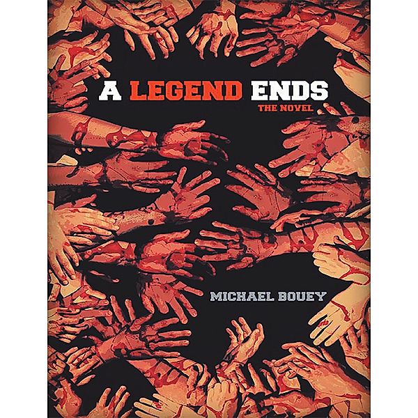 A Legend Ends: The Novel, Michael Bouey