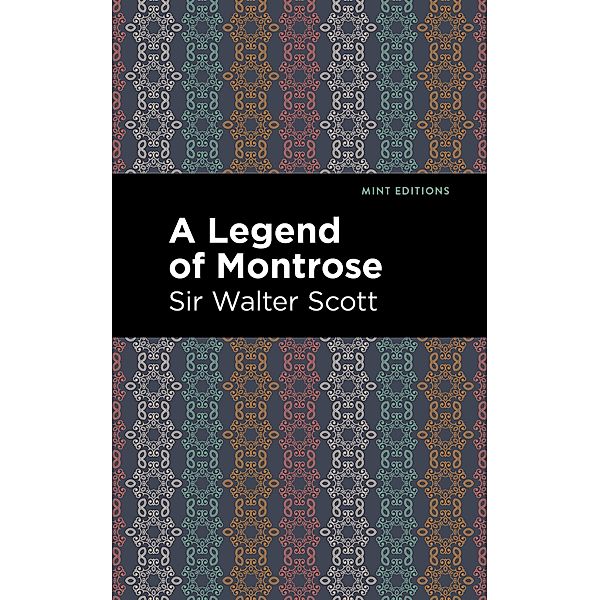 A Legend of Montrose / Mint Editions (Historical Fiction), Walter Scott