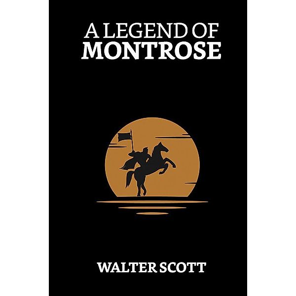 A Legend of Montrose / True Sign Publishing House, Walter Scott
