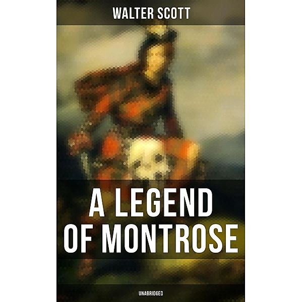 A Legend of Montrose (Unabridged), Walter Scott
