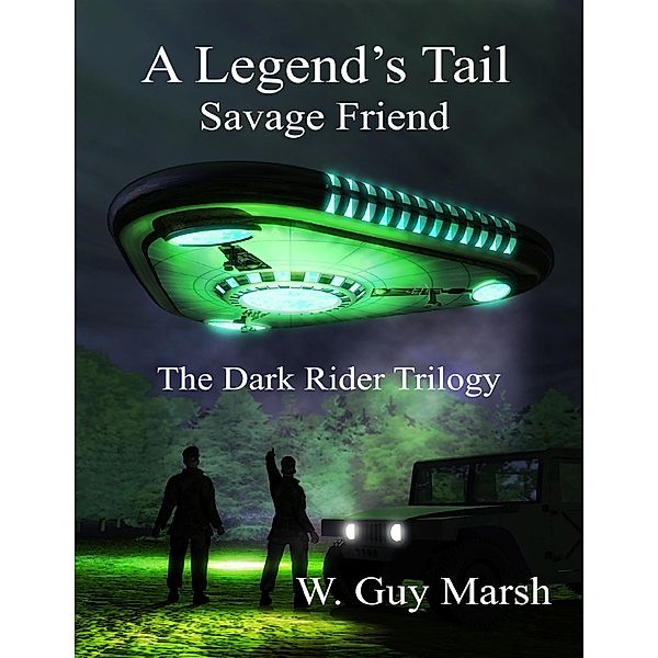 A Legend's Tail - Savage Friend - The Dark Rider Trilogy, W. Guy Marsh