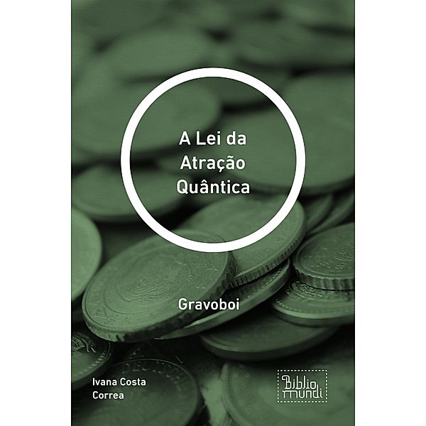 A Lei da Atração Quântica / 1, Ivana Costa Correa