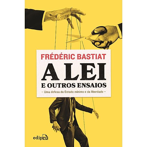 A Lei + Petição dos Fabricantes de Velas + O que se vê e o que não se vê, Claude Frédéric Bastiat