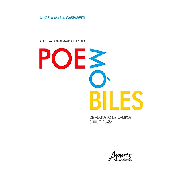 A Leitura Performática da Obra Poemóbiles, de Augusto de Campos e Julio Plaza, Angela Maria Gasparetti